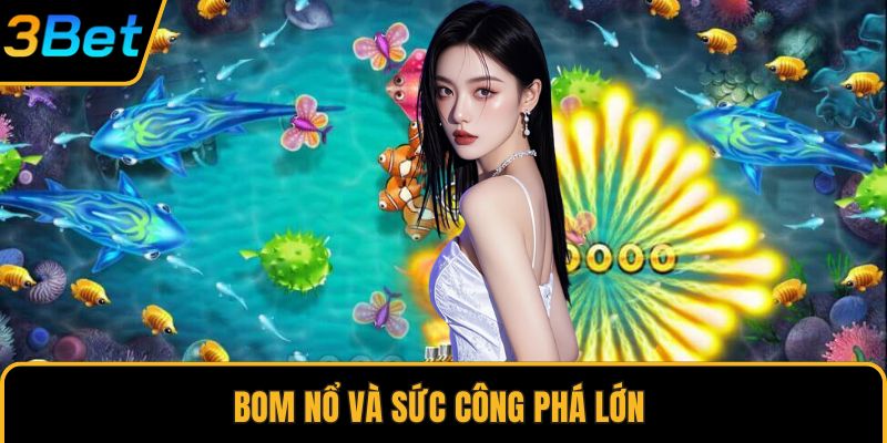 Bom nổ và sức công phá lớn