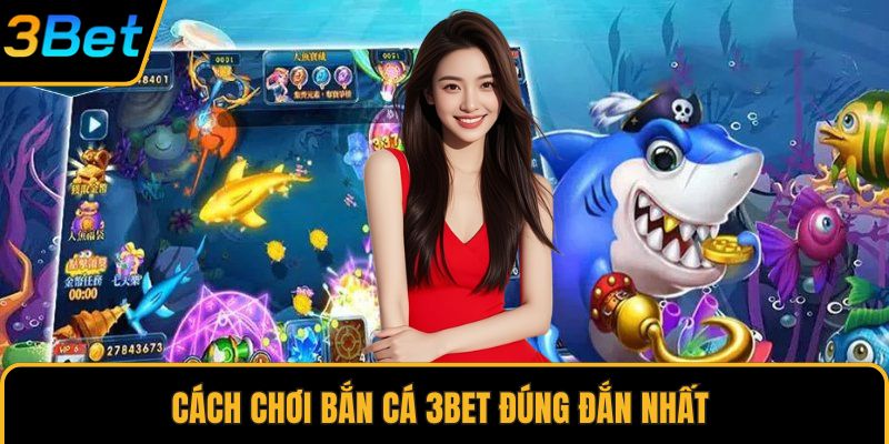 Cách chơi bắn cá 3Bet đúng đắn nhất