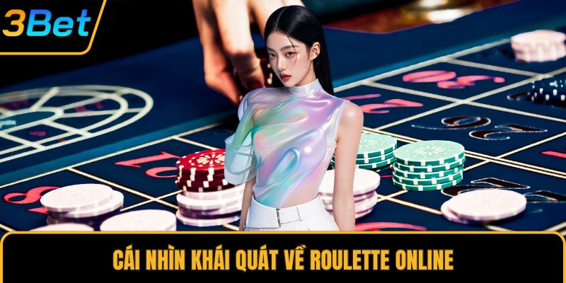 Cái nhìn khái quát về roulette online