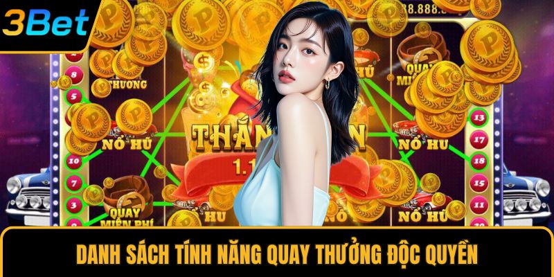 Danh sách tính năng quay thưởng độc quyền