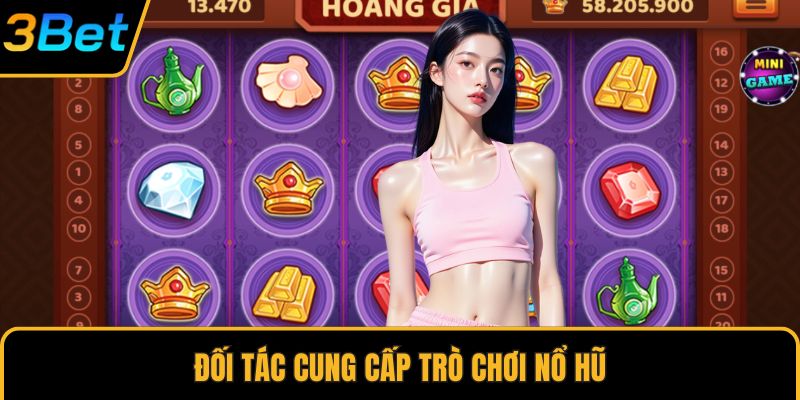 Đối tác cung cấp trò chơi nổ hũ