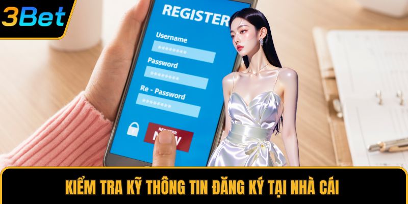 Kiểm tra kỹ thông tin đăng ký tại nhà cái