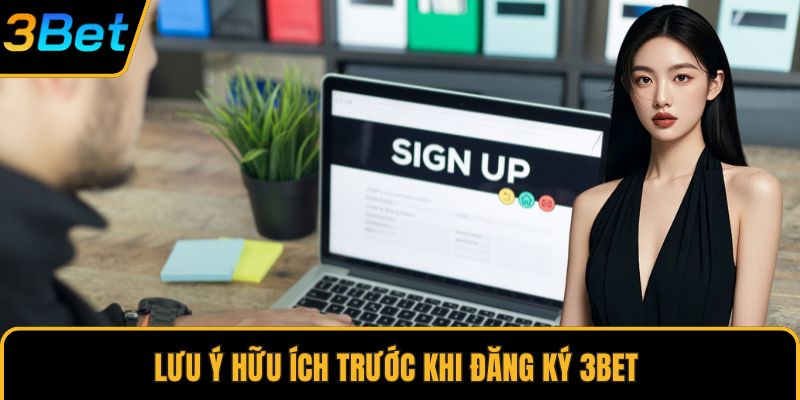 Lưu ý hữu ích trước khi đăng ký 3Bet