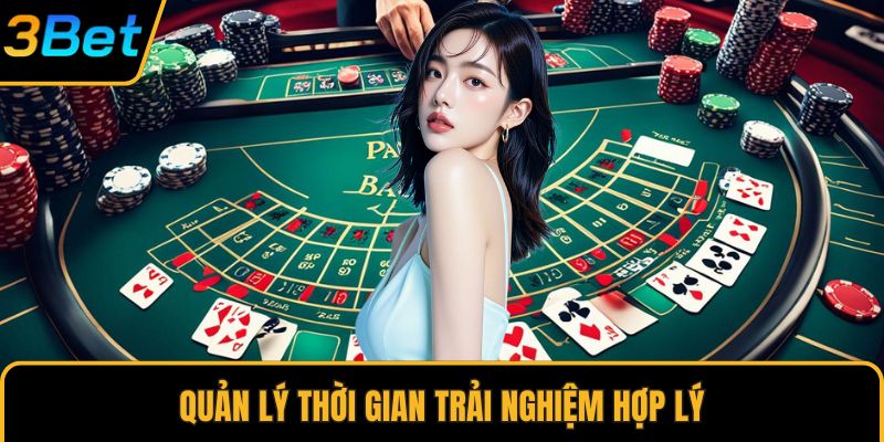 Quản lý thời gian trải nghiệm hợp lý