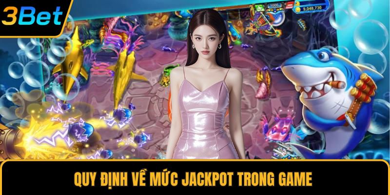 Quy định về mức Jackpot trong game
