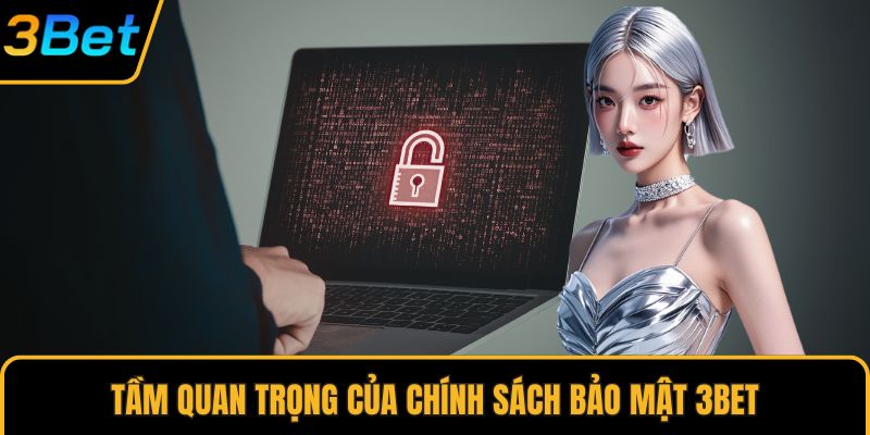 Tầm quan trọng của chính sách bảo mật 3Bet