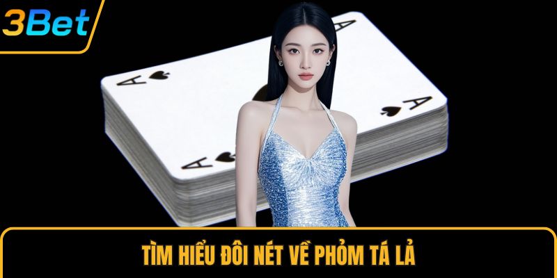 Tìm hiểu đôi nét về phỏm tá lả