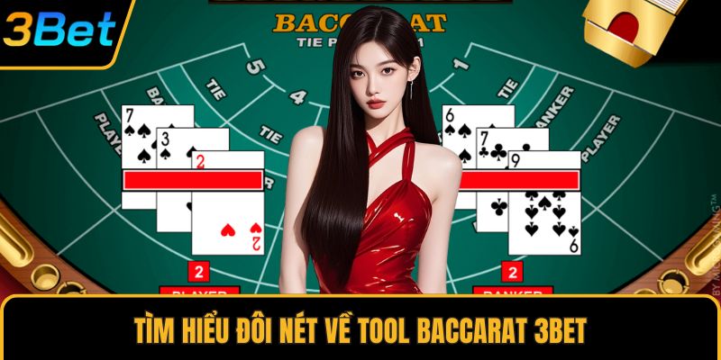 Tìm hiểu đôi nét về tool baccarat 3Bet