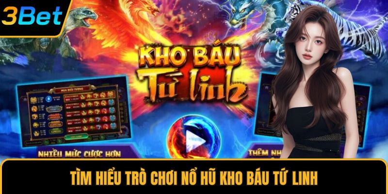 Tìm hiểu trò chơi nổ hũ kho báu tứ linh