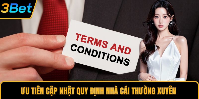 Ưu tiên cập nhật quy định nhà cái thường xuyên